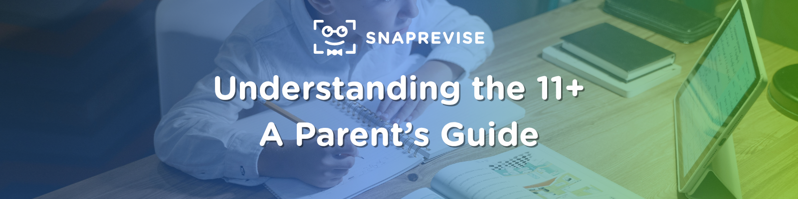 Understanding the 11+: A Parent's Guide - Webinar Slides